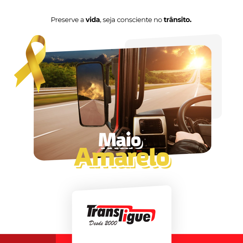 Responsabilidade e Respeito no trânsito: Maio Amarelo Imagem com fundo branco, no centro há uma imagem de um retrovisor de caminhão. No centro está escrito "Maio Amarelo". No topo está escrito "Preserve a vida, seja consciente no trânsito"